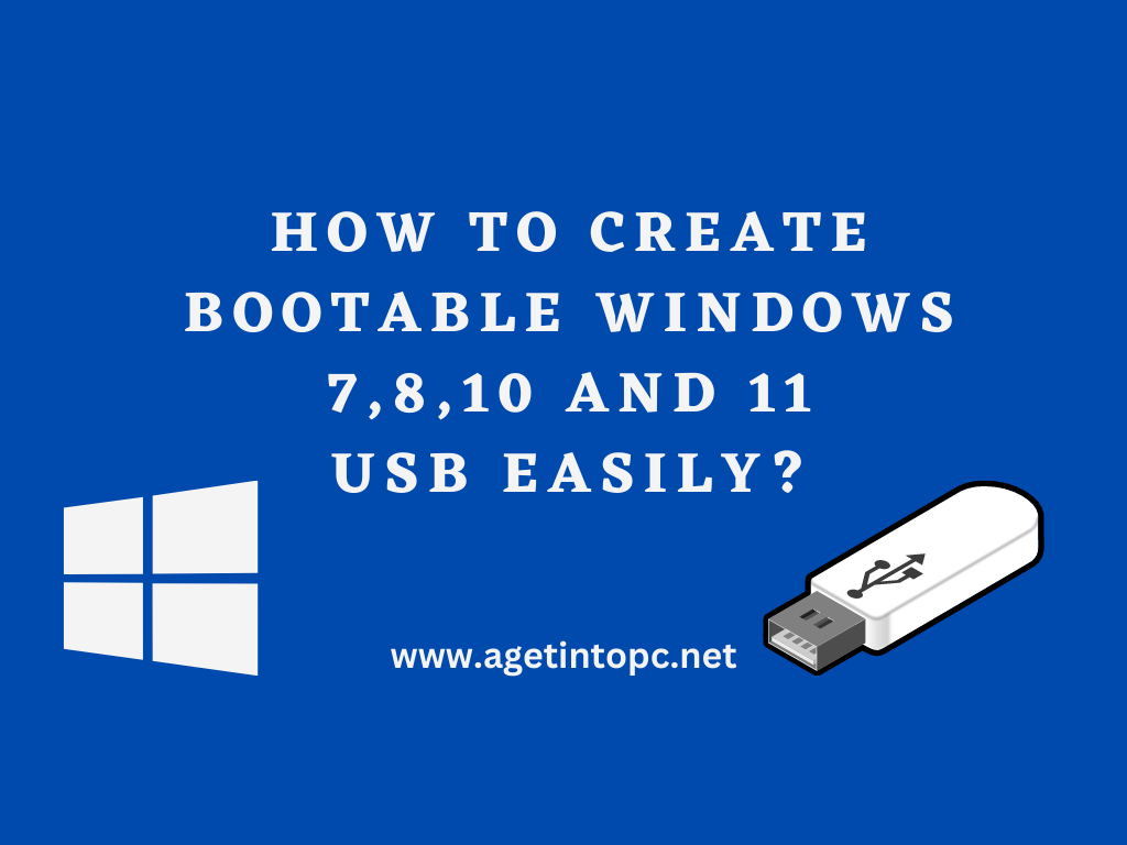 How To Create Bootable Windows 7,8,10,11 USB Easily?